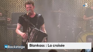 Blankass  quotLa croiséequot en live pour le concert Backstage à Vierzon [upl. by Kelwunn]