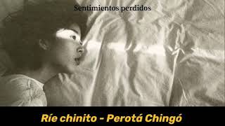 Ríe Chinito  Perotá Chingó Letra [upl. by Lamonica589]