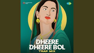 Dheere Dheere Bol  Trap Mix [upl. by Any183]