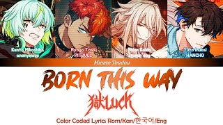 Born this way  獄Luck GokuLuck  Paradox Live パラライ Color Coded Lyrics RomKan한국어Eng [upl. by Drais]