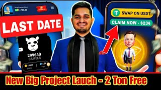 New Mega Project Launched Now  2 Ton Free  Best Tap To Earn Project 2024 camel [upl. by Fabiola131]