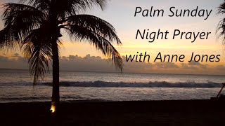 Palm Sunday Night Prayer with Anne Jones [upl. by Carey980]