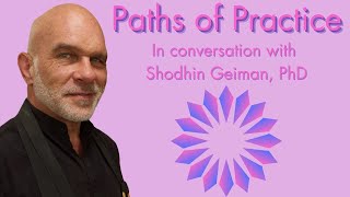 Paths of Practice with Shodhin Geiman PhD [upl. by Orfield]