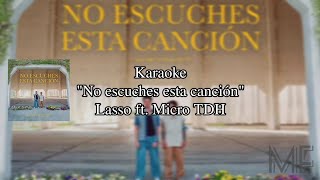 Karaoke quotNo escuches esta canciónquot  Lasso ft Micro TDH [upl. by Chun]