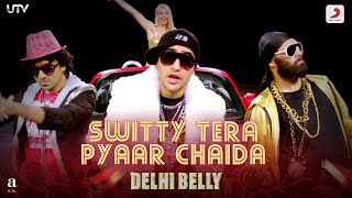 Delhi Belly  Switty Tera Pyaar Chaidaramsampath5683  Keerthi SagathiaImran KhaKunaalVir Das [upl. by Arikihs]