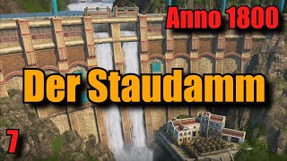 Folge 7 Der Staudamm Anno 1800 Lets Play mit Fokus auf neuer Welt Alle DLCs Gameplay Deutsch [upl. by Ysac]