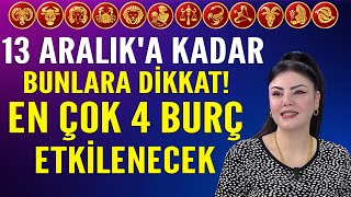 13 ARALIKA KADAR BUNLARA DİKKAT EN ÇOK 4 BURÇ ETKİLENECEK MİNE ÖLMEZ 30 KASIM HAFTALIK BURÇ YORUMU [upl. by Nylirad]