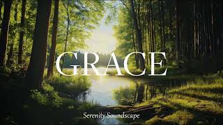 Grace Music to Heal Your Mind 1 Hours of Chill and Relaxing Music [upl. by Rebme526]