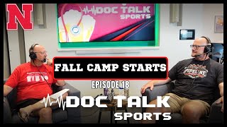 Husker Doc Talk Podcast Episode 18 Fall Camp Starts [upl. by Oznole]