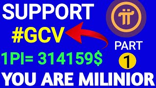 SUPPORT GCV VALUE  1PI  314159  YOU ARE MILINIOR  PI NETWORK UPDATES  PART 1 [upl. by Llertac]