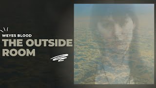 Weyes Blood  The Outside Room Full Album [upl. by Standing]