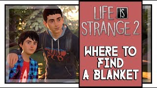 Life Is Strange 2 Episode 1 Where to Find a Blanket [upl. by Enaz601]