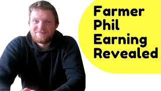 Farmer Phil Earning Revealed  How Much Money Farmer Phil Makes On Youtube 2021  Make Money Online [upl. by Dallis]