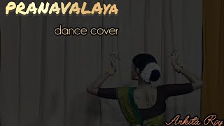 PRANAVALAYA  BHARATNATYAM  DANCE COVER BY ANKITA ROY [upl. by Romeon427]