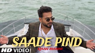 Saade Pind Khan Bhaini  Full Song  Khan Bhaini New Song  New Punjabi Song 2024 [upl. by Dempsey]