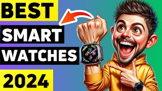 Top 5 BEST Smartwatches 2024  Don’t Buy until You Watch this [upl. by Otrevogir]