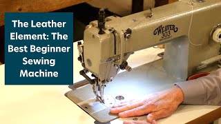 The Leather Element The Best Leather Sewing Machine for Beginners [upl. by Plumbo]