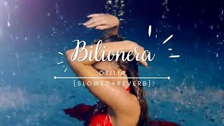 Bilionera 🎵  Otilia 👑  Slowed  Reverb  Lofi [upl. by Asatan]