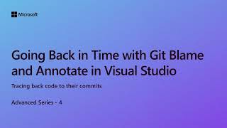 Going Back in Time with Git Blame and Annotate in Visual Studio Ep 4  Advanced Series [upl. by Akinert]