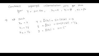 Construct the Lagrange interpolation polynomial for the function [upl. by Atnek617]