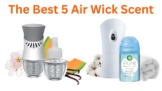 Top 5 Best Air Wick Scent Tested amp Reviewed [upl. by Zigrang]