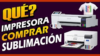 IMPRESORA PARA SUBLIMACION 🖨 Que IMPRESORA comprar 💥 IMPRESORAS de Sublimacion 💯 SUBLIMACION 🤑 [upl. by Wexler417]