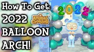 How To Get the 2022 Balloon Arch  Animal Crossing New Horizons [upl. by Rockefeller]