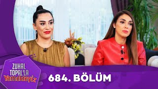 Zuhal Topalla Yemekteyiz 684 Bölüm Yemekteyiz [upl. by Agna]