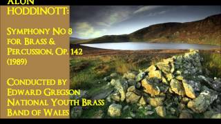 Alun Hoddinott Symphony No 8 for Brass amp Percussion Op 142 1989 Gregson [upl. by Nels]