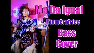 Limpératrice  Me Da Igual  Bass Cover [upl. by Gish653]