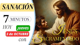 🕐7 MINUTOS de SANACIÓN con JESÚS SACRAMENTADO 🙏HOY JUEVES 3 de OCTUBRE  HORA SANTA BREVE [upl. by Yvehc]