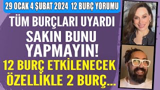 29 Ocak4 Şubat burç yorumu Burçları uyardı sakın bunu yapmayın 12 burç etkilenecek özellikle 2 burç [upl. by Allie]