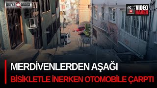 Merdivenlerden aşağı bisikletle inerken otomobile çarptı [upl. by Autry]