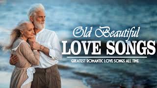 Old Beautiful Love Songs  Best Romantic Love Songs Collection  Greatest Love Songs Ever [upl. by Golda]