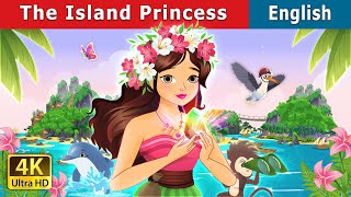 The Island Princess  Stories for Teenagers  EnglishFairyTales [upl. by Ednutabab]