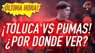 TOLUCA VS PUMAS CL2024 ¿POR DONDE VER [upl. by Laraine]