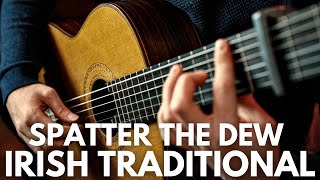 Spatter the Dew Irish Trad arr David Russell Declan Zapala Guitar [upl. by Roddie644]