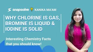 Why Chlorine is Gas Bromine is Liquid amp Iodine is Solid  Chemistry Fun Facts  SnapSolve [upl. by Rosenstein]