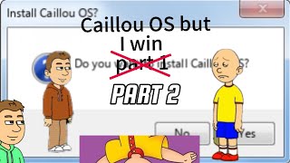 Caillou OS but I win part 2 [upl. by Sarge613]