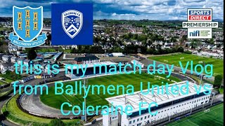 this is my match day Vlog from Ballymena United vs Coleraine FC [upl. by Cita111]