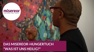 MisereorHungertuch quotWas ist uns heiligquot [upl. by Henriques]