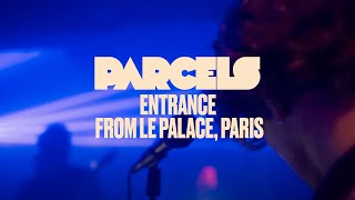 Parcels  Entrance Live from Le Palace Paris [upl. by Otti]