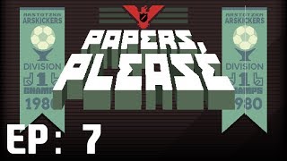 SAY GLOREH  Papers Please Ep 7 [upl. by Lamond469]