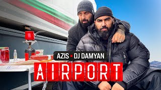 DJ DAMYAN x AZIS  AIRPORT [upl. by Garlinda]