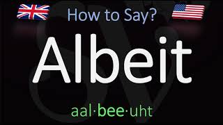 How to Pronounce Albeit CORRECTLY Meaning amp Pronunciation [upl. by Ahseyd984]