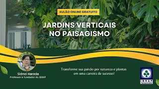 1 AULÃO IBRAP  JARDINS VERTICAIS NO PAISAGISMO [upl. by Ng921]