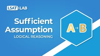 Sufficient Assumption  LSAT Logical Reasoning [upl. by Ailedamla235]