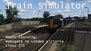 Train Simulator  Route Learning Ramsgate to London Victoria Class 375  1440p [upl. by Palla695]