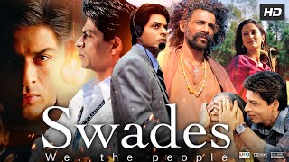 Swades Full Movie  Shah Rukh Khan  Gayatri Joshi  Makarand Deshpande  Review amp Facts HD [upl. by Nnauol]