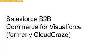 Andrews Salesforce B2B Commerce for Visualforce aka CloudCraze Training Video 1 [upl. by Ailliw]